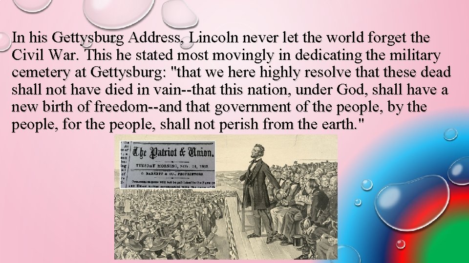 In his Gettysburg Address, Lincoln never let the world forget the Civil War. This