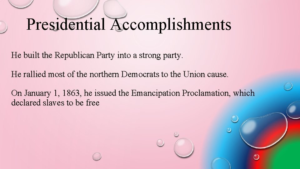 Presidential Accomplishments He built the Republican Party into a strong party. He rallied most