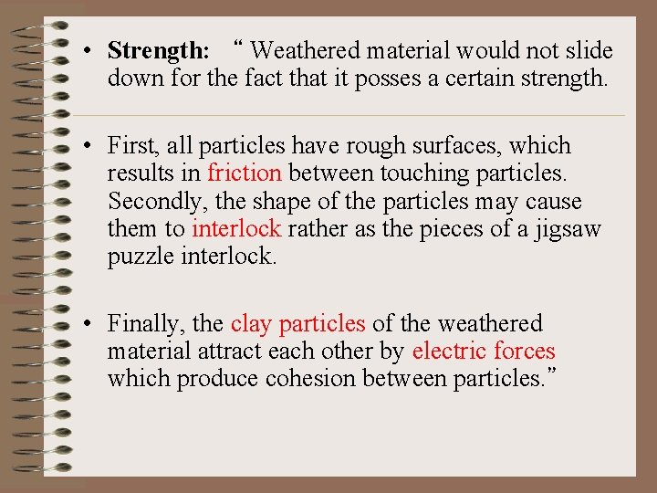  • Strength: “ Weathered material would not slide down for the fact that