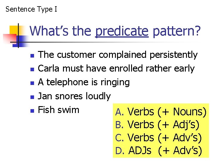 Sentence Type I What’s the predicate pattern? n n n The customer complained persistently