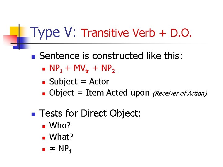 Type V: Transitive Verb + D. O. n Sentence is constructed like this: n