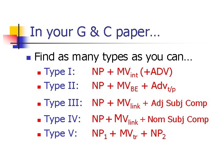 In your G & C paper… n Find as many types as you can…