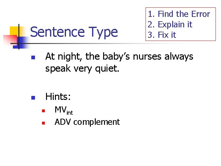 Sentence Type 1. Find the Error 2. Explain it 3. Fix it At night,