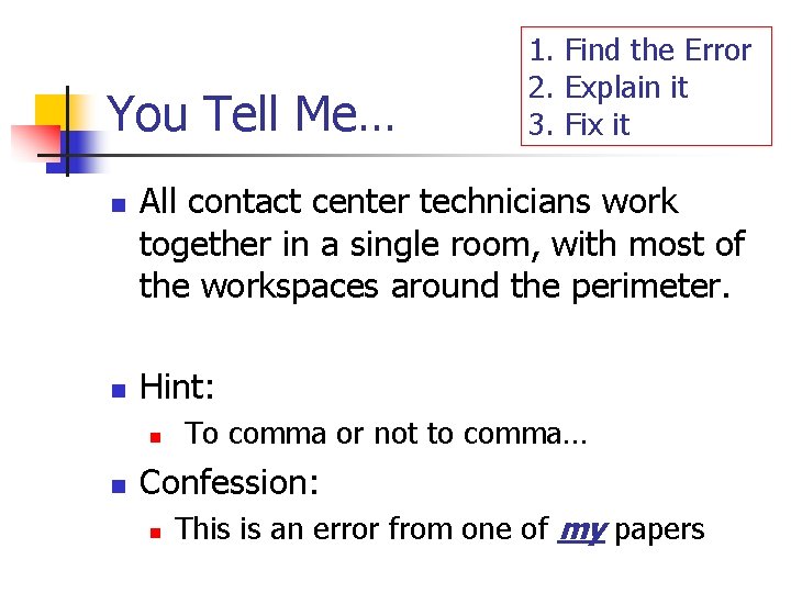 You Tell Me… n n All contact center technicians work together in a single