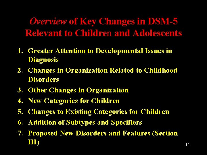 Overview of Key Changes in DSM-5 Relevant to Children and Adolescents 1. Greater Attention