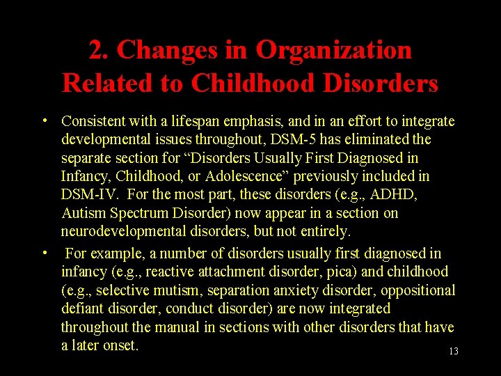 2. Changes in Organization Related to Childhood Disorders • Consistent with a lifespan emphasis,