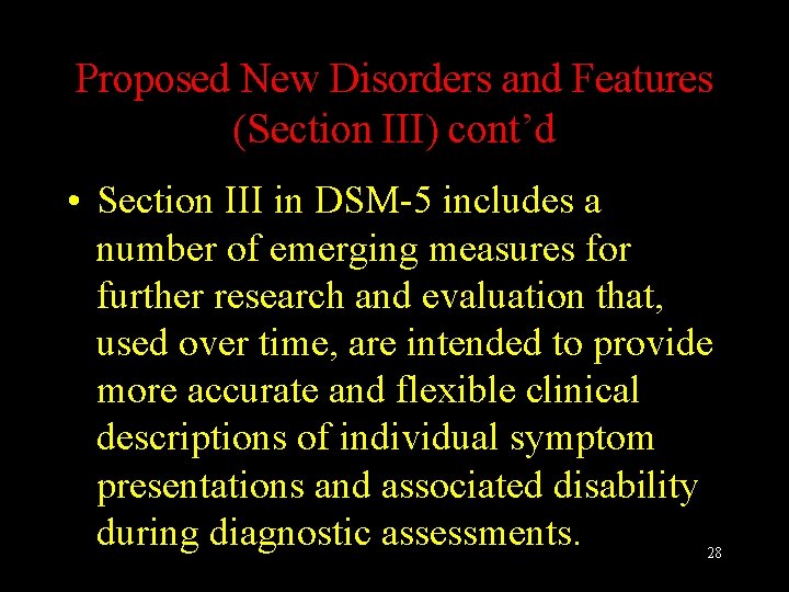 Proposed New Disorders and Features (Section III) cont’d • Section III in DSM-5 includes
