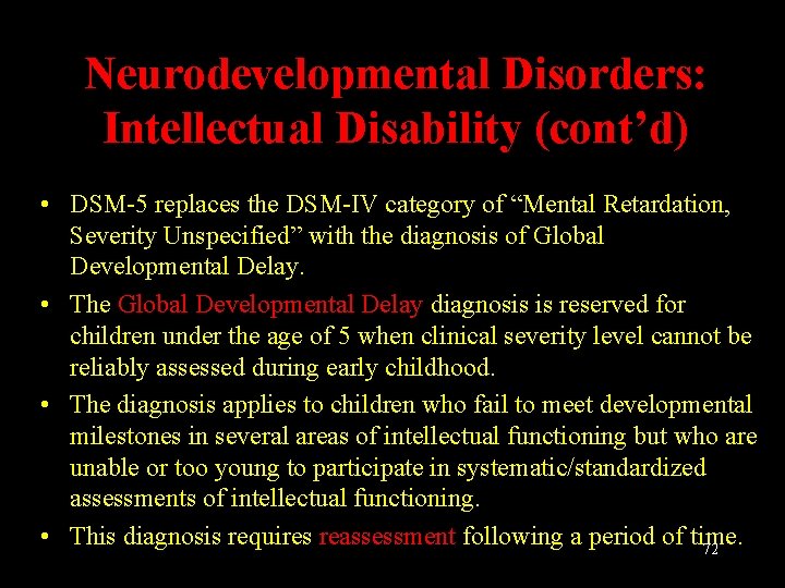Neurodevelopmental Disorders: Intellectual Disability (cont’d) • DSM-5 replaces the DSM-IV category of “Mental Retardation,