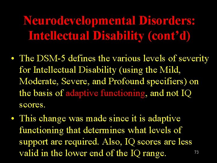 Neurodevelopmental Disorders: Intellectual Disability (cont’d) • The DSM-5 defines the various levels of severity