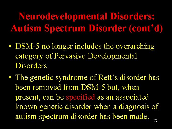 Neurodevelopmental Disorders: Autism Spectrum Disorder (cont’d) • DSM-5 no longer includes the overarching category
