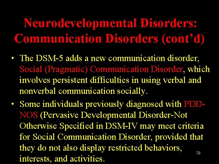 Neurodevelopmental Disorders: Communication Disorders (cont’d) • The DSM-5 adds a new communication disorder, Social