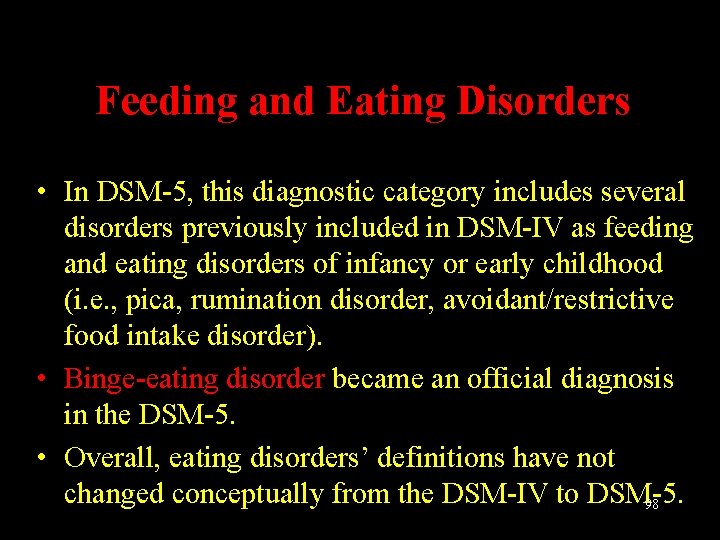 Feeding and Eating Disorders • In DSM-5, this diagnostic category includes several disorders previously