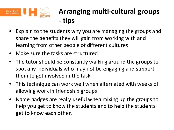 Arranging multi-cultural groups - tips • Explain to the students why you are managing