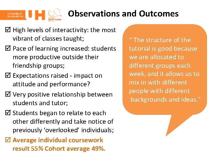 Observations and Outcomes þ High levels of interactivity: the most vibrant of classes taught;