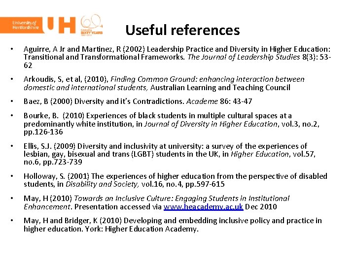 Useful references • Aguirre, A Jr and Martinez, R (2002) Leadership Practice and Diversity