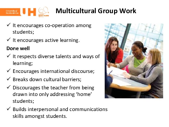Multicultural Group Work ü It encourages co-operation among students; ü It encourages active learning.
