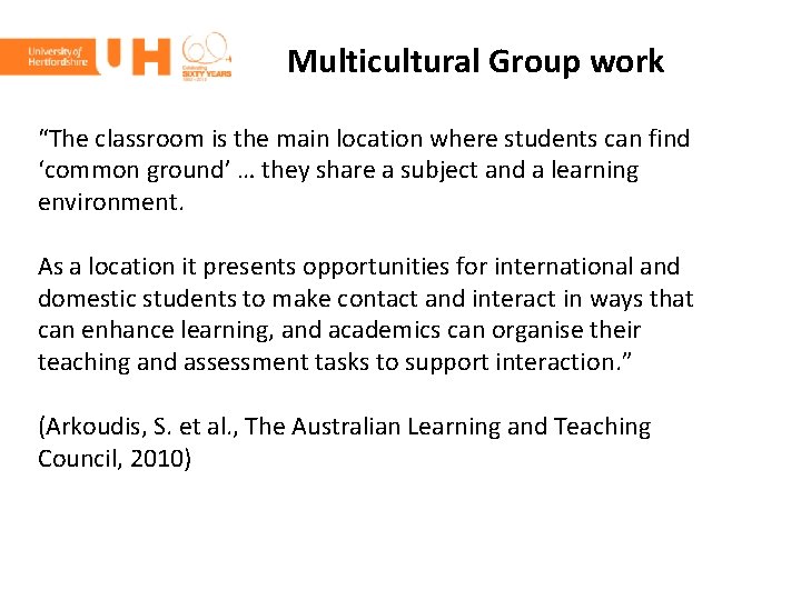 Multicultural Group work “The classroom is the main location where students can find ‘common