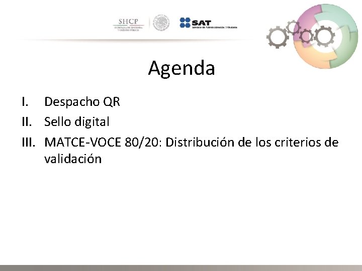Agenda I. Despacho QR II. Sello digital III. MATCE-VOCE 80/20: Distribución de los criterios