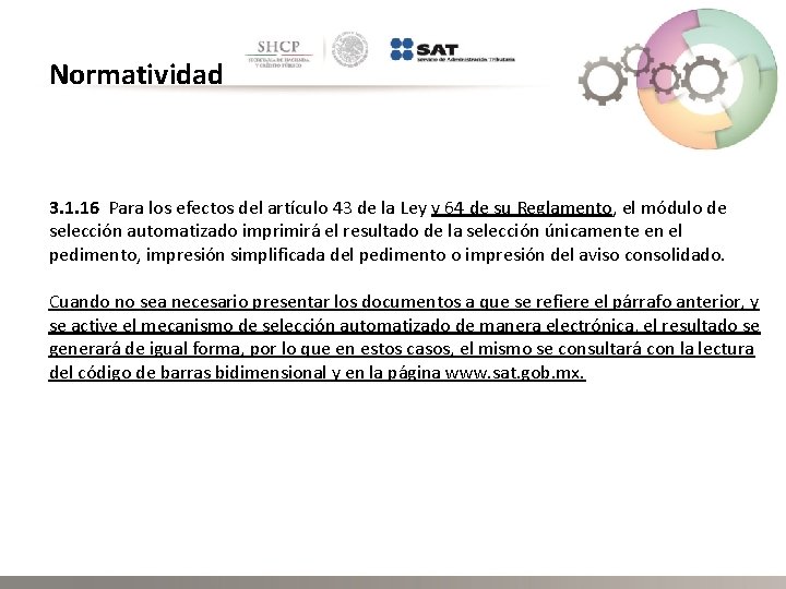 Normatividad 3. 1. 16 Para los efectos del artículo 43 de la Ley y