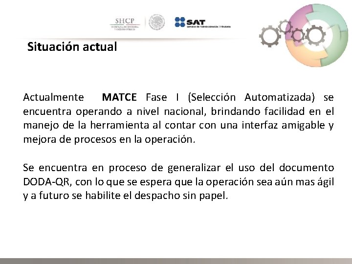 Situación actual Actualmente MATCE Fase I (Selección Automatizada) se encuentra operando a nivel nacional,