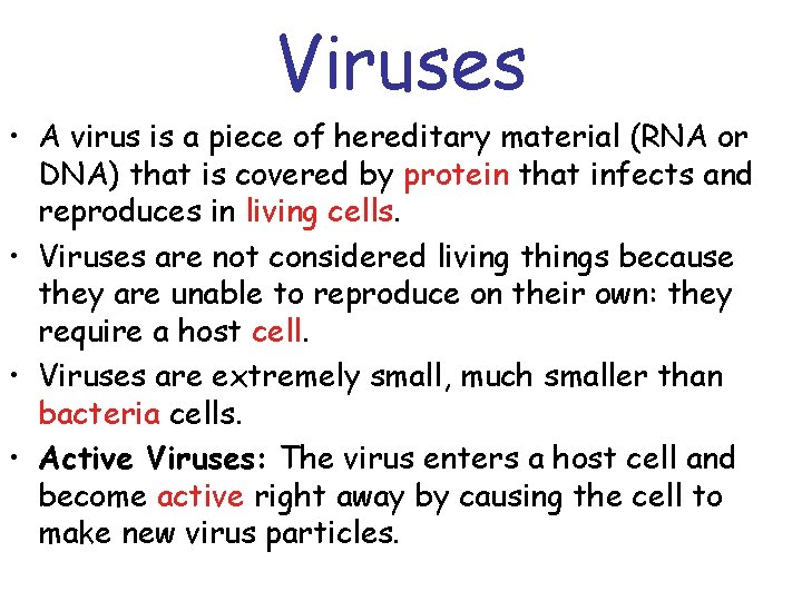 Viruses • A virus is a piece of hereditary material (RNA or DNA) that