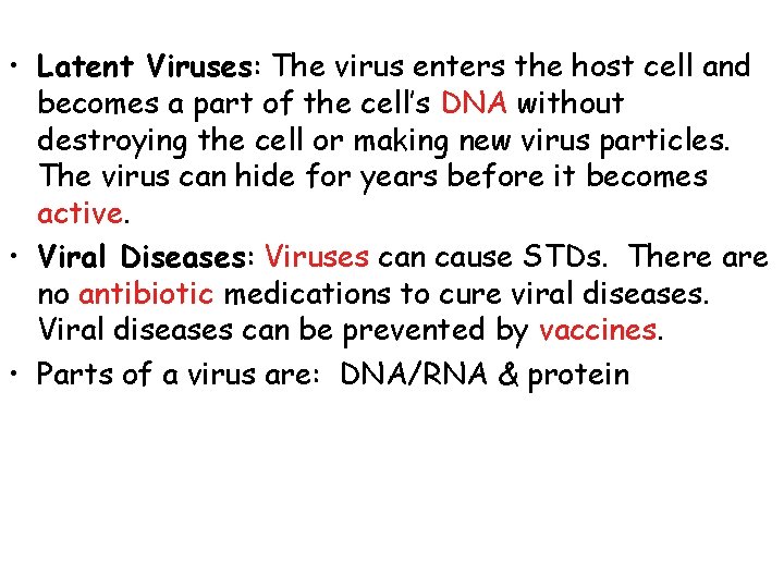  • Latent Viruses: The virus enters the host cell and becomes a part