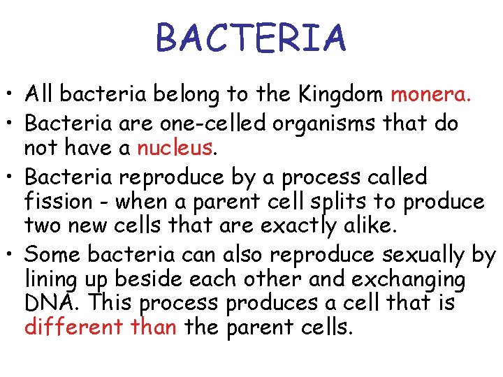 BACTERIA • All bacteria belong to the Kingdom monera. • Bacteria are one-celled organisms