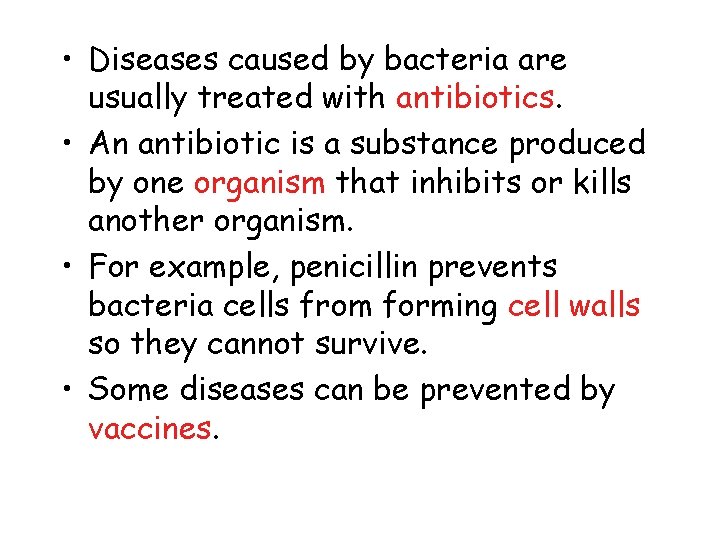  • Diseases caused by bacteria are usually treated with antibiotics. • An antibiotic