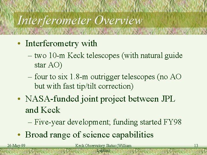 Interferometer Overview • Interferometry with – two 10 -m Keck telescopes (with natural guide