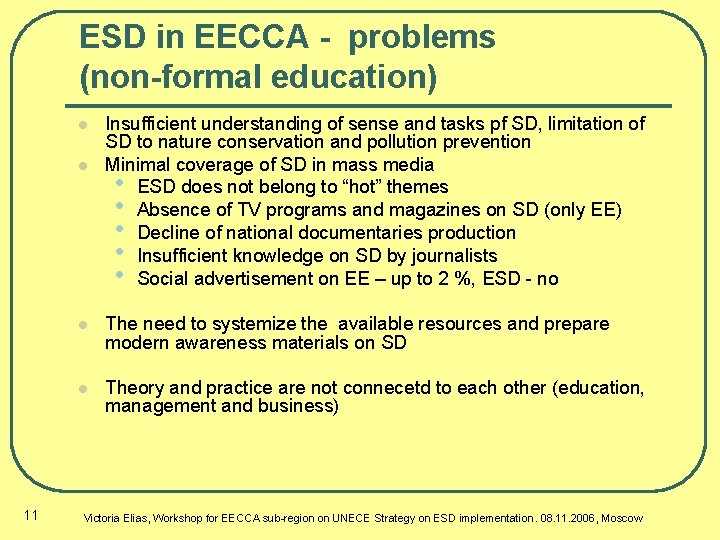 ESD in EECCA - problems (non-formal education) l l 11 Insufficient understanding of sense