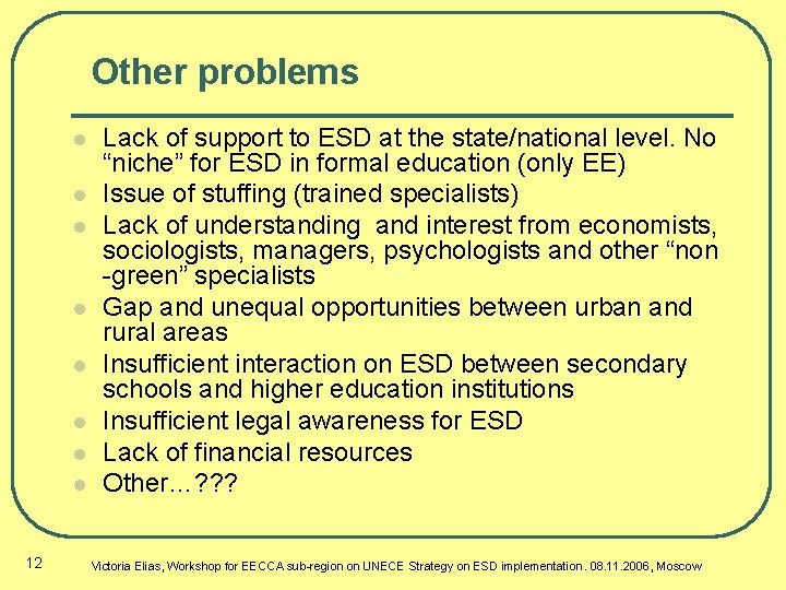 Other problems l l l l 12 Lack of support to ESD at the