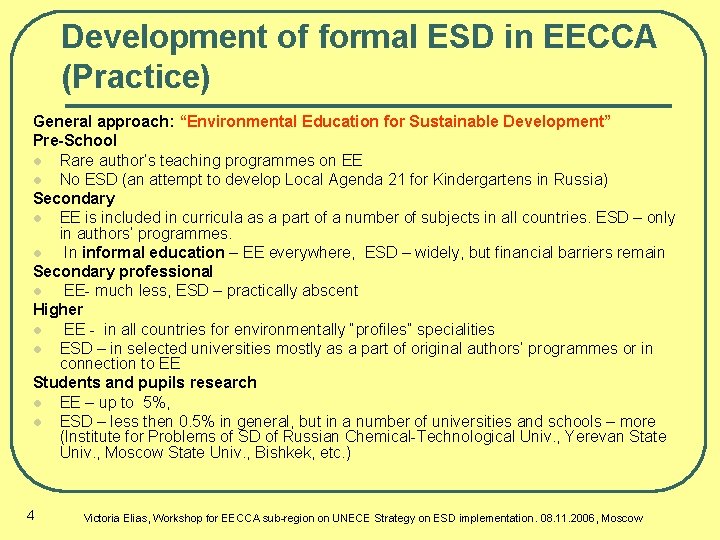 Development of formal ESD in EECCA (Practice) General approach: “Environmental Education for Sustainable Development”