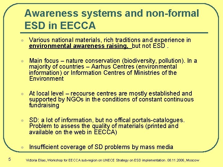 Awareness systems and non-formal ESD in EECCA 5 l Various national materials, rich traditions