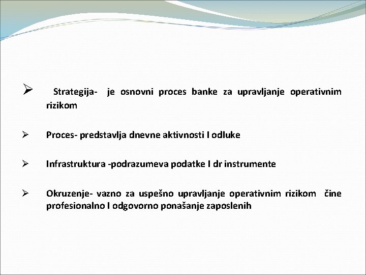 Ø Strategijarizikom Ø Proces- predstavlja dnevne aktivnosti I odluke Ø Infrastruktura -podrazumeva podatke I