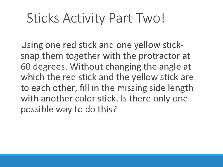 Sticks Activity Part Two! Using one red stick and one yellow sticksnap them together