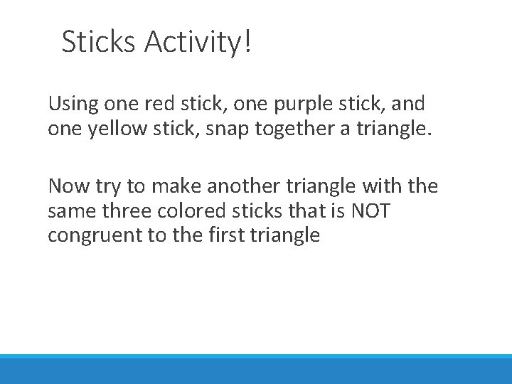 Sticks Activity! Using one red stick, one purple stick, and one yellow stick, snap
