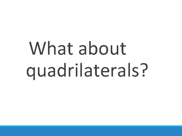 What about quadrilaterals? 