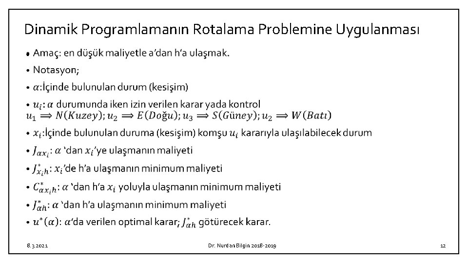 Dinamik Programlamanın Rotalama Problemine Uygulanması • 8. 3. 2021 Dr. Nurdan Bilgin 2018 -2019