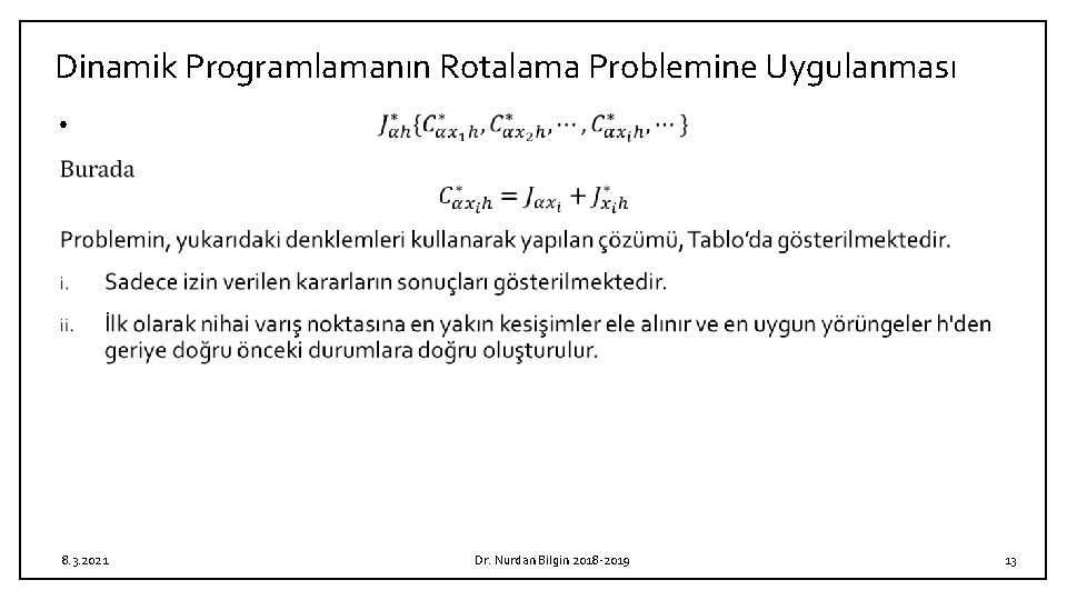 Dinamik Programlamanın Rotalama Problemine Uygulanması • 8. 3. 2021 Dr. Nurdan Bilgin 2018 -2019