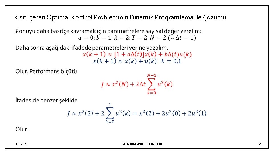 Kısıt İçeren Optimal Kontrol Probleminin Dinamik Programlama İle Çözümü • 8. 3. 2021 Dr.