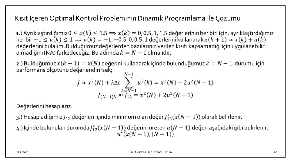 Kısıt İçeren Optimal Kontrol Probleminin Dinamik Programlama İle Çözümü • 8. 3. 2021 Dr.