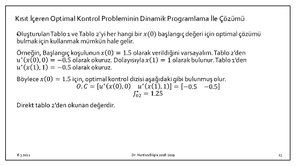 Kısıt İçeren Optimal Kontrol Probleminin Dinamik Programlama İle Çözümü • 8. 3. 2021 Dr.