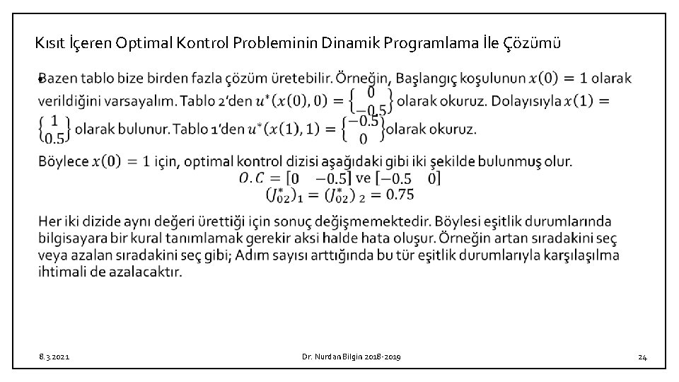 Kısıt İçeren Optimal Kontrol Probleminin Dinamik Programlama İle Çözümü • 8. 3. 2021 Dr.