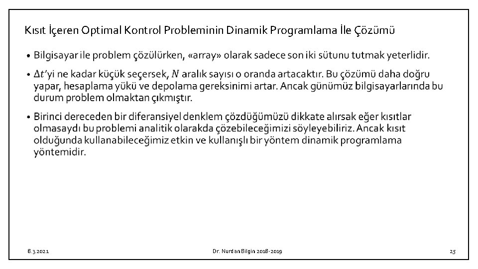 Kısıt İçeren Optimal Kontrol Probleminin Dinamik Programlama İle Çözümü • 8. 3. 2021 Dr.