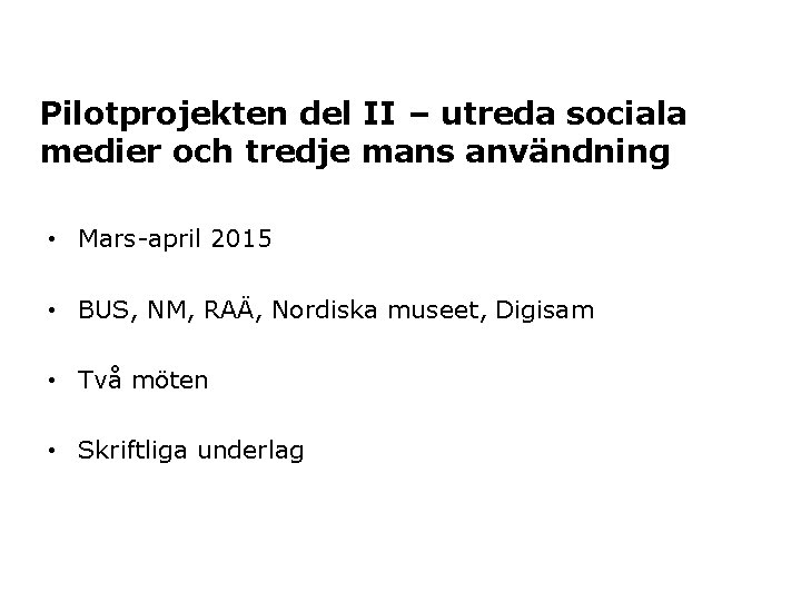 Pilotprojekten del II – utreda sociala medier och tredje mans användning • Mars-april 2015