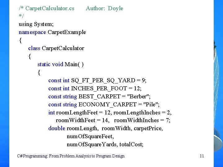 /* Carpet. Calculator. cs Author: Doyle */ using System; namespace Carpet. Example { class /* Carpet. Calculator. cs Author: Doyle */ using System; namespace Carpet. Example { class