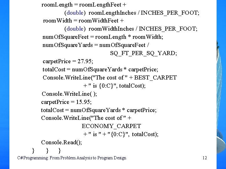 } room. Length = room. Length. Feet + (double) room. Length. Inches / INCHES_PER_FOOT; } room. Length = room. Length. Feet + (double) room. Length. Inches / INCHES_PER_FOOT;