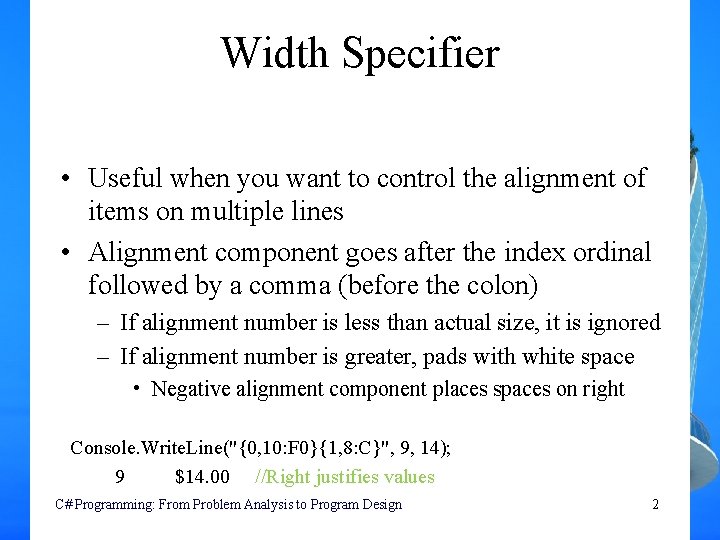 Width Specifier • Useful when you want to control the alignment of items on Width Specifier • Useful when you want to control the alignment of items on