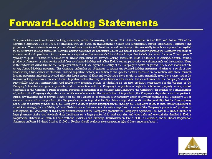 Forward-Looking Statements This presentation contains forward-looking statements, within the meaning of Section 27 A