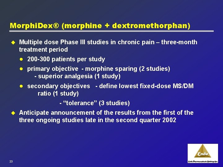 Morphi. Dex® (morphine + dextromethorphan) u Multiple dose Phase III studies in chronic pain